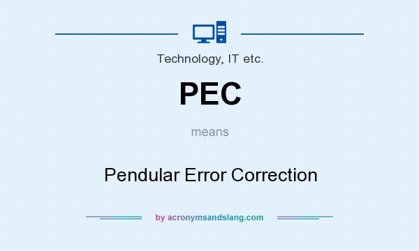 What does PEC mean? It stands for Pendular Error Correction