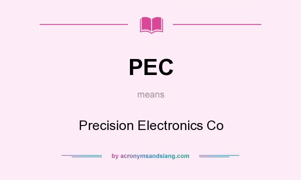 What does PEC mean? It stands for Precision Electronics Co
