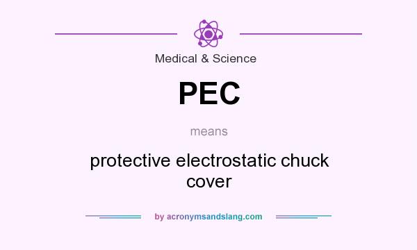 What does PEC mean? It stands for protective electrostatic chuck cover