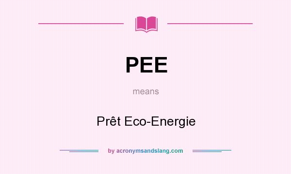 What does PEE mean? It stands for Prêt Eco-Energie