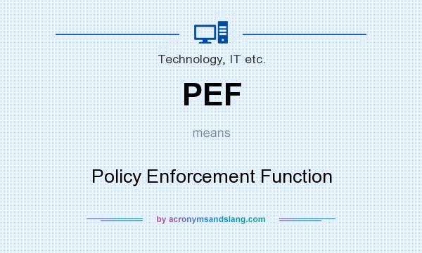 What does PEF mean? It stands for Policy Enforcement Function