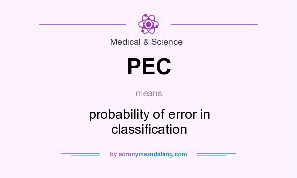 What does PEC mean? It stands for probability of error in classification