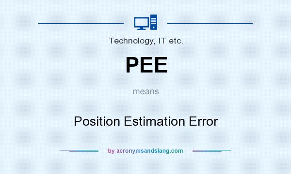 What does PEE mean? It stands for Position Estimation Error