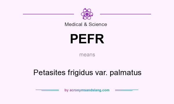 What does PEFR mean? It stands for Petasites frigidus var. palmatus