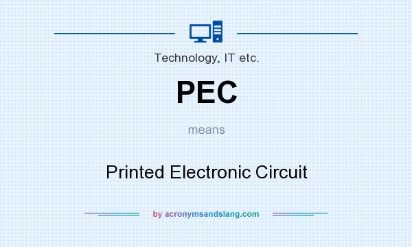 What does PEC mean? It stands for Printed Electronic Circuit