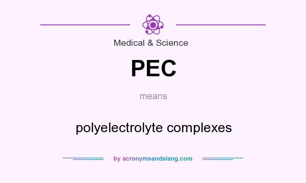 What does PEC mean? It stands for polyelectrolyte complexes