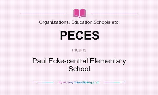 What does PECES mean? It stands for Paul Ecke-central Elementary School