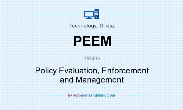 What does PEEM mean? It stands for Policy Evaluation, Enforcement and Management