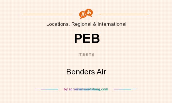 What does PEB mean? It stands for Benders Air