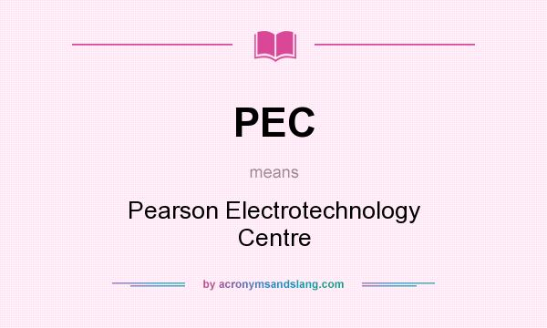 What does PEC mean? It stands for Pearson Electrotechnology Centre