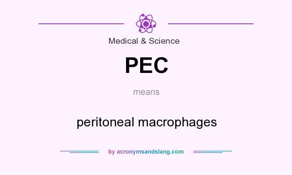 What does PEC mean? It stands for peritoneal macrophages