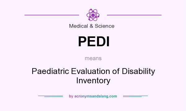 What does PEDI mean? It stands for Paediatric Evaluation of Disability Inventory