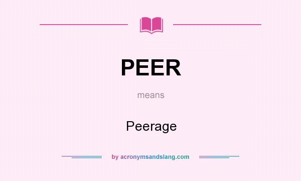 What does PEER mean? It stands for Peerage
