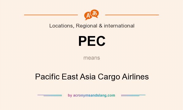 What does PEC mean? It stands for Pacific East Asia Cargo Airlines
