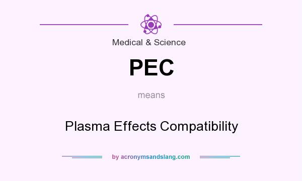 What does PEC mean? It stands for Plasma Effects Compatibility