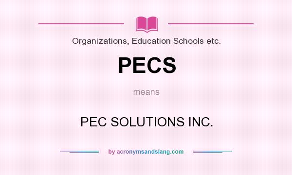What does PECS mean? It stands for PEC SOLUTIONS INC.