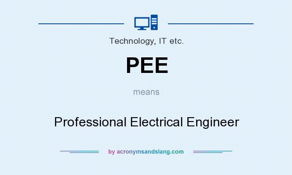 What does PEE mean? It stands for Professional Electrical Engineer