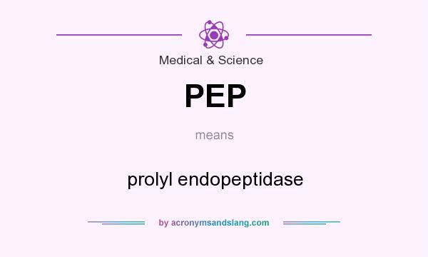 What does PEP mean? It stands for prolyl endopeptidase