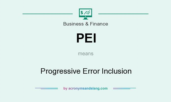 What does PEI mean? It stands for Progressive Error Inclusion