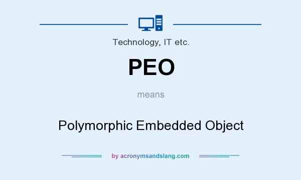 What does PEO mean? It stands for Polymorphic Embedded Object