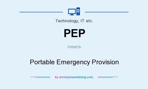 What does PEP mean? It stands for Portable Emergency Provision