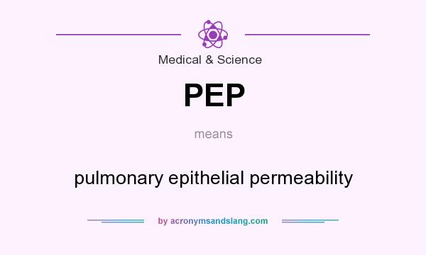 What does PEP mean? It stands for pulmonary epithelial permeability