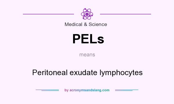 What does PELs mean? It stands for Peritoneal exudate lymphocytes