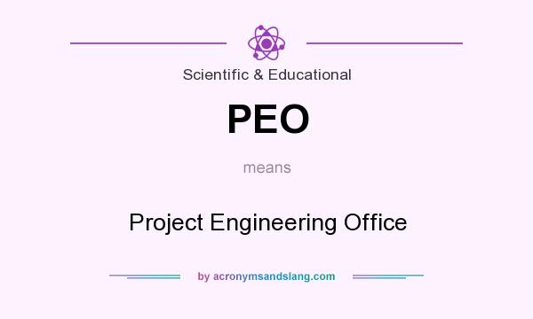 What does PEO mean? It stands for Project Engineering Office