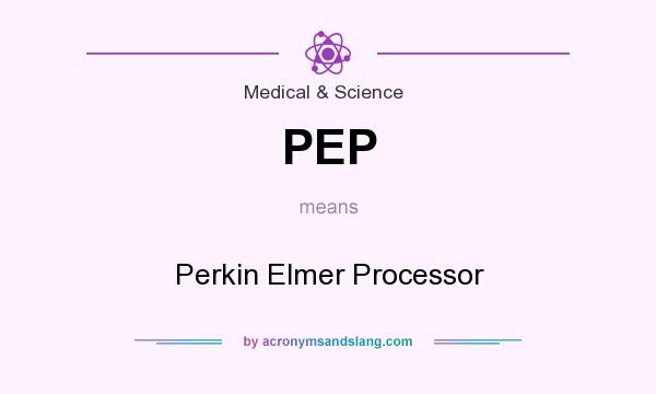 What does PEP mean? It stands for Perkin Elmer Processor