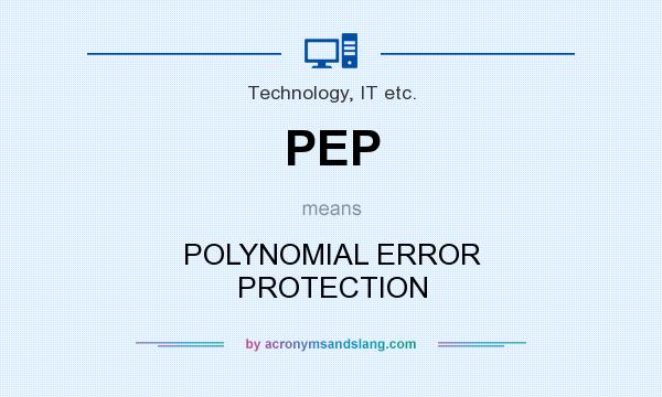 What does PEP mean? It stands for POLYNOMIAL ERROR PROTECTION