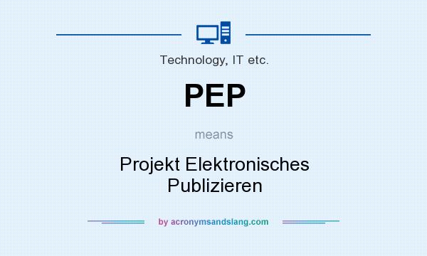 What does PEP mean? It stands for Projekt Elektronisches Publizieren