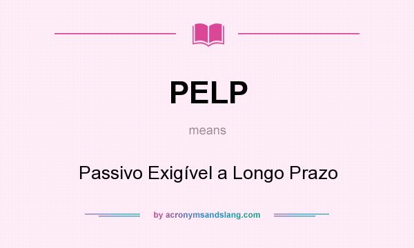 What does PELP mean? It stands for Passivo Exigível a Longo Prazo