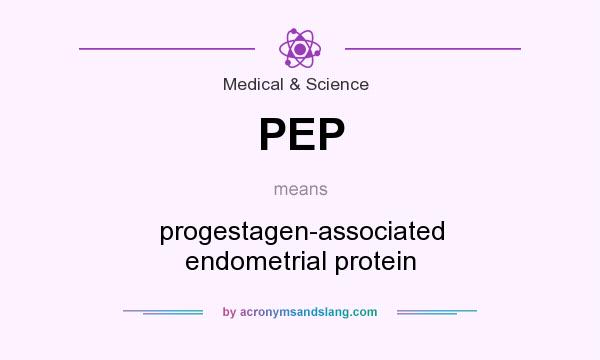 What does PEP mean? It stands for progestagen-associated endometrial protein