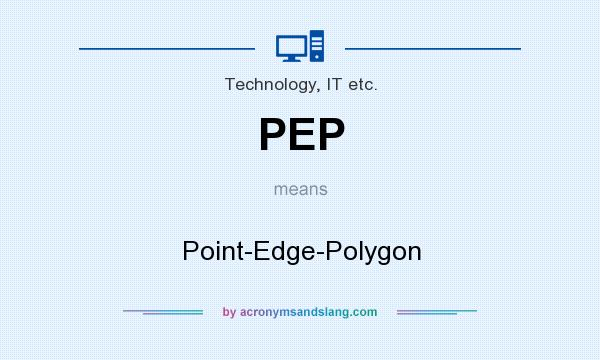 What does PEP mean? It stands for Point-Edge-Polygon