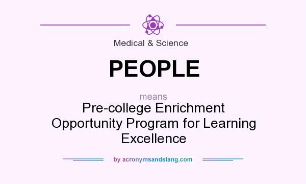 What does PEOPLE mean? It stands for Pre-college Enrichment Opportunity Program for Learning Excellence