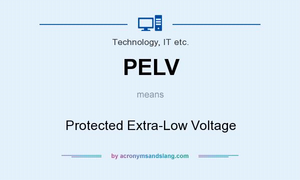What does PELV mean? It stands for Protected Extra-Low Voltage