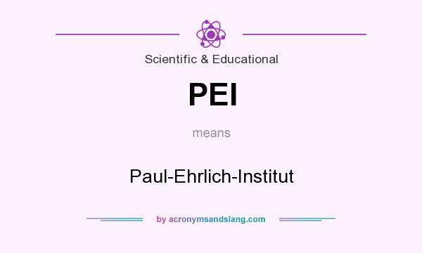 What does PEI mean? It stands for Paul-Ehrlich-Institut