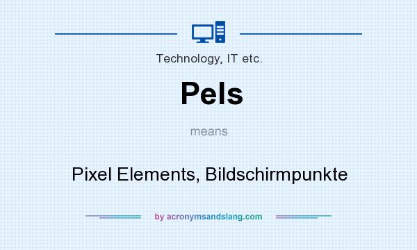 What does Pels mean? It stands for Pixel Elements, Bildschirmpunkte