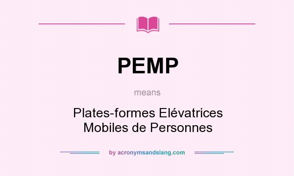 What does PEMP mean? It stands for Plates-formes Elévatrices Mobiles de Personnes
