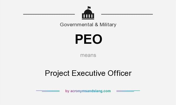 What does PEO mean? It stands for Project Executive Officer