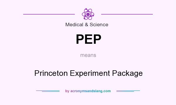 What does PEP mean? It stands for Princeton Experiment Package