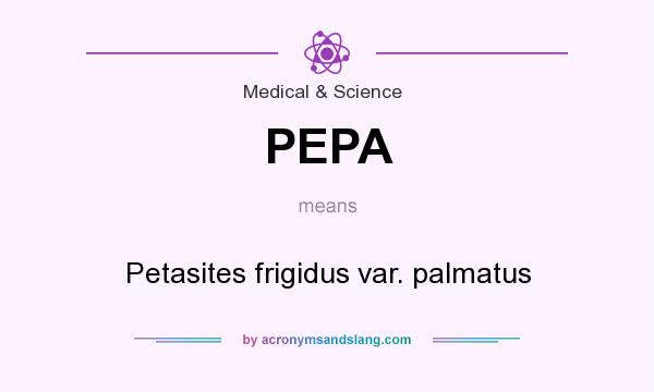 What does PEPA mean? It stands for Petasites frigidus var. palmatus