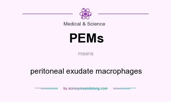 What does PEMs mean? It stands for peritoneal exudate macrophages
