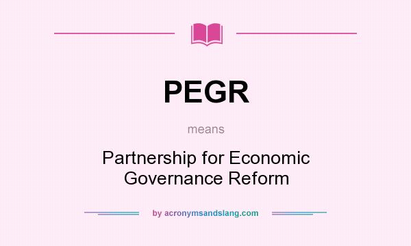 What does PEGR mean? It stands for Partnership for Economic Governance Reform