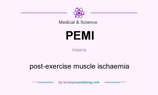 What does PEMI mean? It stands for post-exercise muscle ischaemia