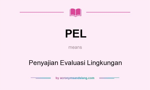 What does PEL mean? It stands for Penyajian Evaluasi Lingkungan