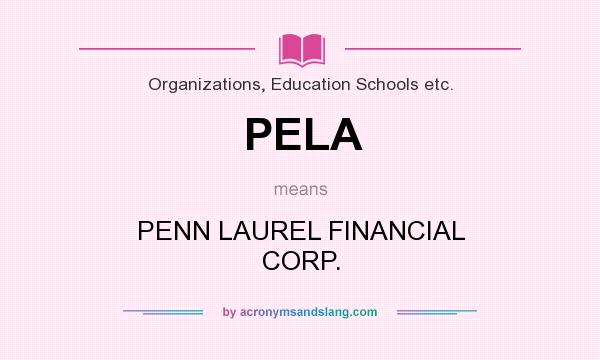 What does PELA mean? It stands for PENN LAUREL FINANCIAL CORP.