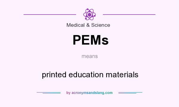 What does PEMs mean? It stands for printed education materials