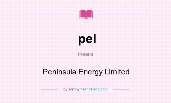 What does pel mean? It stands for Peninsula Energy Limited