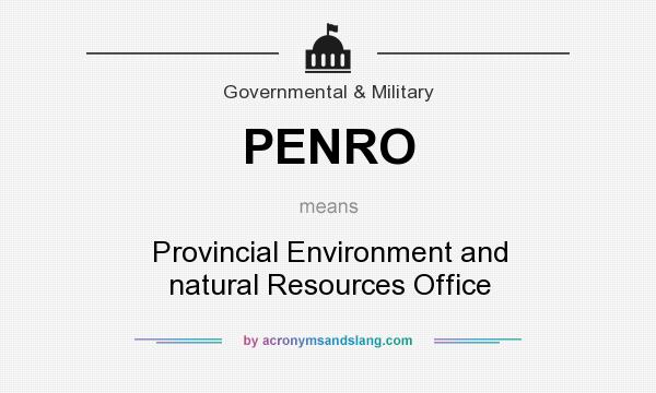 What does PENRO mean? It stands for Provincial Environment and natural Resources Office